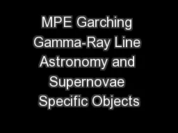 MPE Garching Gamma-Ray Line Astronomy and Supernovae Specific Objects