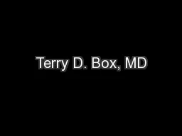 Terry D. Box, MD