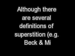 Although there are several definitions of superstition (e.g. Beck & Mi