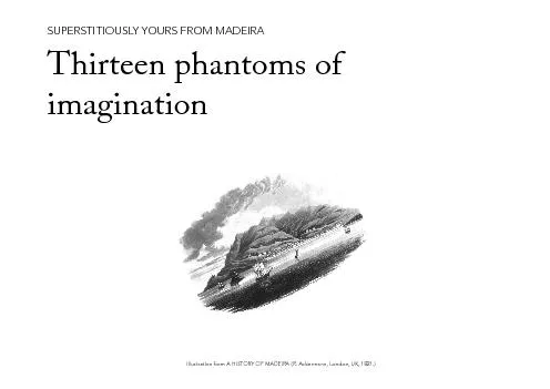 SUPERSTITIOUSLY YOURS FROM MADEIRAThirteen phantoms of imagination
...