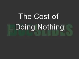 The Cost of Doing Nothing