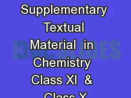 1  Supplementary Textual Material  in  Chemistry  Class XI  &  Class X