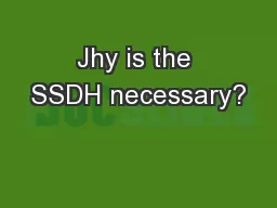 Jhy is the SSDH necessary?