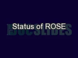 Status of ROSE