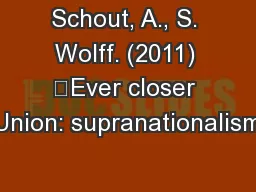 Schout, A., S. Wolff. (2011) “Ever closer Union: supranationalism