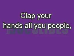 Clap your hands all you people,