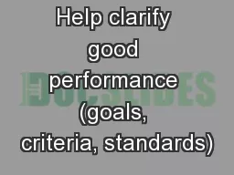 Help clarify good performance (goals, criteria, standards)