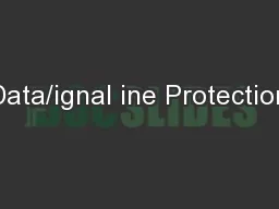 Data/ignal ine Protection