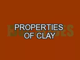 PROPERTIES OF CLAY