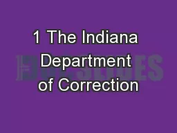 1 The Indiana Department of Correction