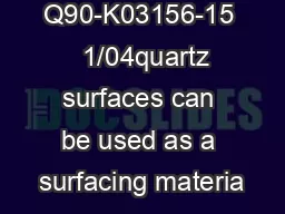 Q90-K03156-15   1/04quartz surfaces can be used as a surfacing materia