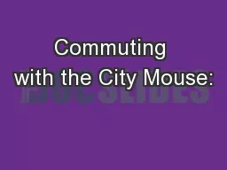 Commuting with the City Mouse: