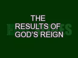 THE RESULTS OF GOD’S REIGN