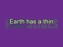 Earth has a thin