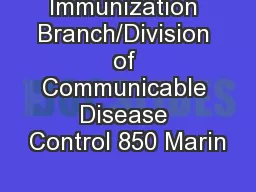 Immunization Branch/Division of Communicable Disease Control 850 Marin
