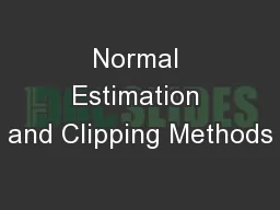 Normal Estimation and Clipping Methods