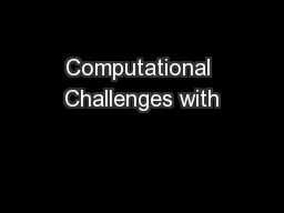 Computational Challenges with