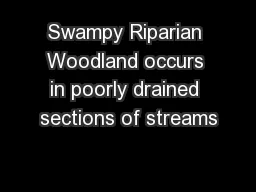 Swampy Riparian Woodland occurs in poorly drained sections of streams