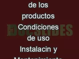 Condiciones de uso Instalacin y Mantenimiento de los productos Condiciones de uso Instalacin