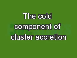 The cold component of cluster accretion