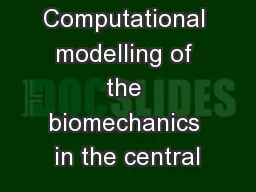 Computational modelling of the biomechanics in the central