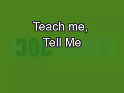 Teach me, Tell Me