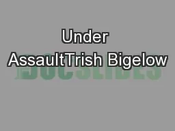 Under AssaultTrish Bigelow