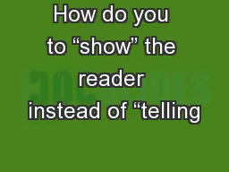 How do you to “show” the reader instead of “telling