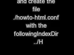 and create the file ./howto-html.conf with the followingIndexDir  ../H