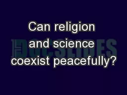 Can religion and science coexist peacefully?
