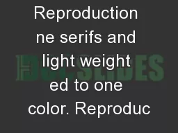 Type Reproduction ne serifs and light weight ed to one color. Reproduc