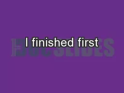 I finished first