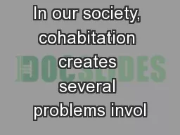In our society, cohabitation creates several problems invol