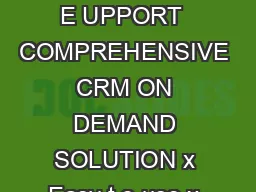 ORACLE DATA SHEET ORACLE CRM ON DEMAND SOFTWARE AS A SERVIC E UPPORT  COMPREHENSIVE CRM ON DEMAND SOLUTION x Easy t o use x Fast to deploy x Powerful analytics x Prebuilt industry solutions x Embedde