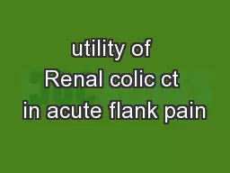 utility of Renal colic ct in acute flank pain