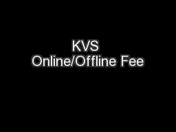 KVS Online/Offline Fee