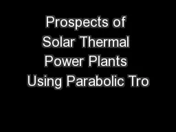 Prospects of Solar Thermal Power Plants Using Parabolic Tro