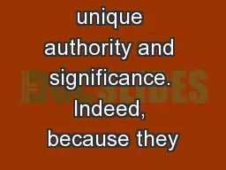 have a unique authority and significance. Indeed, because they