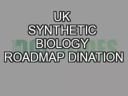 UK SYNTHETIC BIOLOGY ROADMAP DINATION