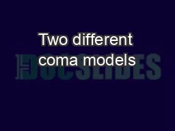 Two different coma models