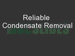 Reliable Condensate Removal