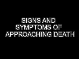 SIGNS AND SYMPTOMS OF APPROACHING DEATH