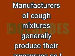 Manufacturers of cough mixtures generally produce their ownsyrups as t