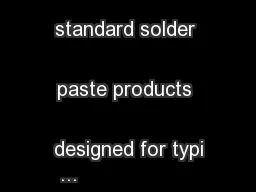 als that comprise standard solder paste products designed for typi
...