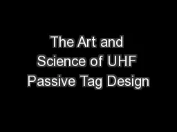The Art and Science of UHF Passive Tag Design
