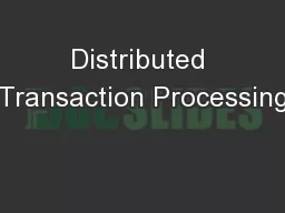 Distributed Transaction Processing