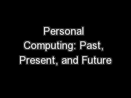 Personal Computing: Past, Present, and Future