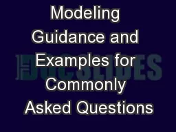 Modeling Guidance and Examples for Commonly Asked Questions