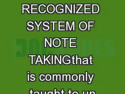 A WIDELY RECOGNIZED SYSTEM OF NOTE TAKINGthat is commonly taught to un