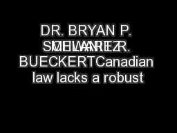 DR. BRYAN P. SCHWARTZ  MELANIE R. BUECKERTCanadian law lacks a robust